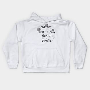 Best knitting mom ever Kids Hoodie